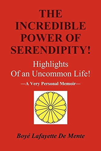 The Incredible Power of Serendipity!: Highlights of an Uncommon Life! von CREATESPACE