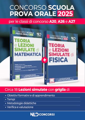 Concorso Scuola. Teoria e lezioni simulate di Matematica e Fisica 2025 per le classi di concorso A20, A26, A27. Con estensione online von Nld Concorsi