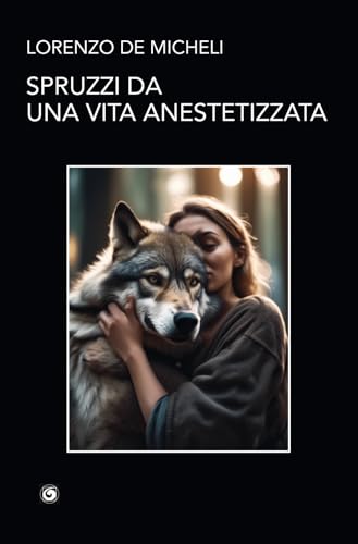 Spruzzi da una vita anestetizzata (Le scommesse) von Genesi Editrice