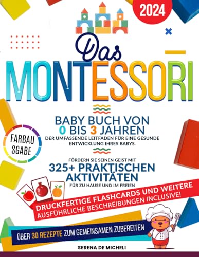 Das Montessori Baby Buch von 0 bis 3 Jahren: Der umfassende Leitfaden für eine gesunde Entwicklung Ihres Babys. Fördern Sie seinen Geist mit 325+ praktischen Aktivitäten für zu Hause und im Freien