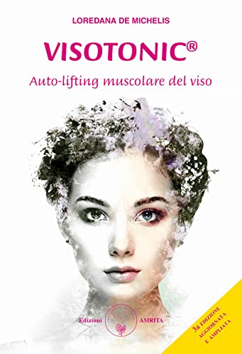Visotonic®. Auto-lifting muscolare del viso. Ediz. ampliata (Ben-essere) von Amrita
