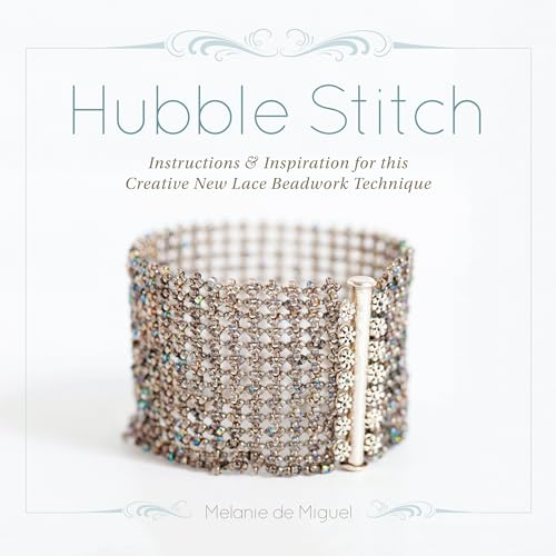 Hubble Stitch: Instructions & Inspiration for This Creative New Lace Beadwork Technique: Instructions & Inspiration for this Adaptable New Lace Beadwork Technique
