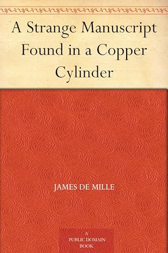 A Strange Manuscript Found in a Copper Cylinder A Strange Manuscript Found in a Copper Cylinder von Anson Street Press