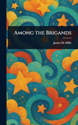 Among the Brigands Among the Brigands von Anson Street Press