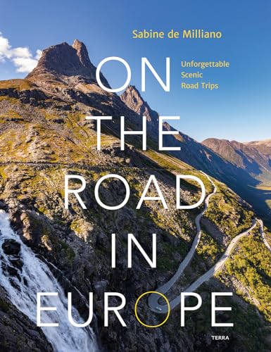 On the Road in Europe: Unforgettable Scenic Road Trips von Terra Uitgeverij