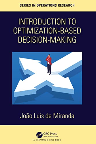 Introduction to Optimization-Based Decision-Making (Chapman & Hall/Crc Series in Operations Research) von Chapman and Hall/CRC