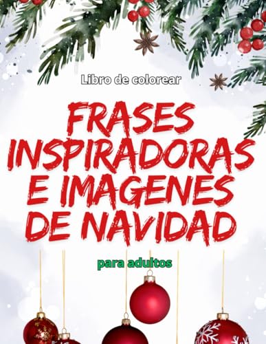 Libro de colorear para adultos con frases inspiradoras e imagenes de Navidad: Frases biblicas y Relajantes de Navidad con dibujos Florales ,Ideal para ... Noel, arbol de Navidad,muñecos de nieve y mas