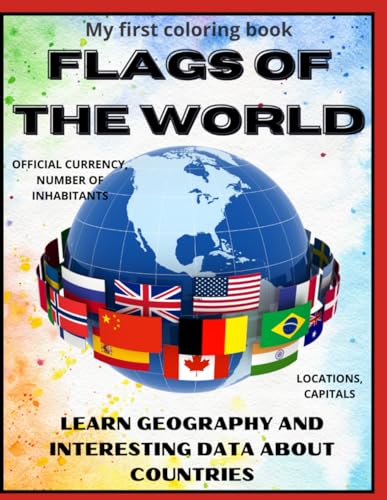 World flag coloring book,learn the geography and interesting data about countries: my first flag coloring book for children and adults, flag notebook ... official currency or number of inhabitants von Independently published