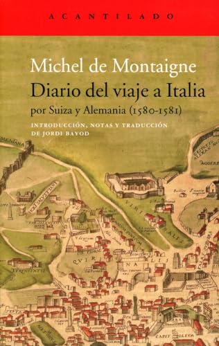 Diario del viaje a Italia: por Suiza y Alemania (1580-1581) (El Acantilado, Band 412)