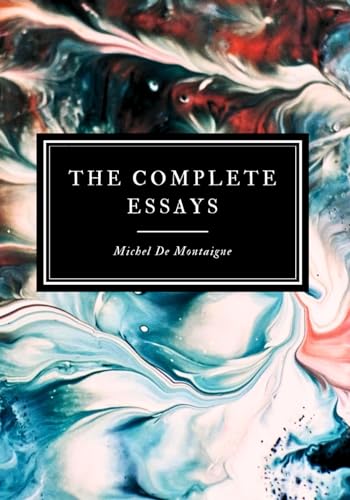 Essays of Michel De Montaigne: The Original 1580 Classic von Independently published