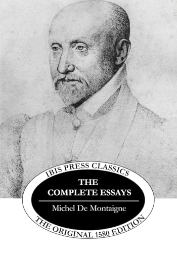 Essays of Michel De Montaigne: The Original 1580 Classic