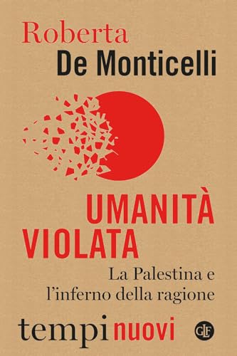 Umanità violata. La Palestina e l'inferno della ragione (Tempi nuovi) von Laterza