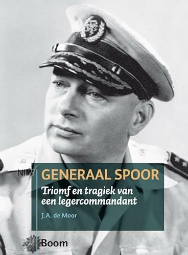 Generaal Spoor: triomf en tragiek van een legercommandant