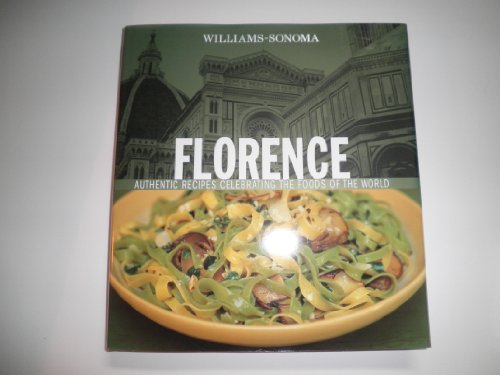 Williams-Sonoma Foods of the World: Florence: Authentic Recipes Celebrating the Foods of the World