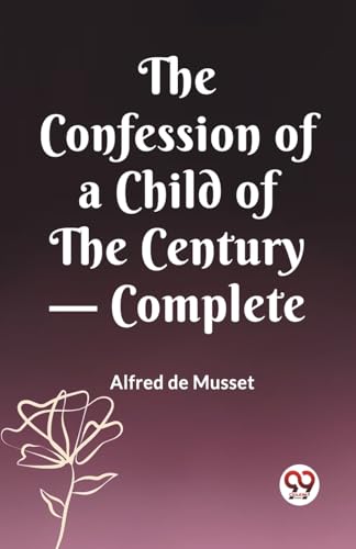 The Confession of a Child of the Century - Complete von Double 9 Books