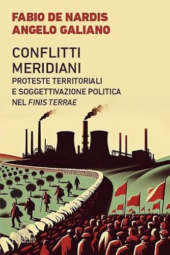 Conflitti meridiani. Proteste territoriali e soggettivazione politica nel Finis Terrae (Democrazie e conflitti) von Meltemi