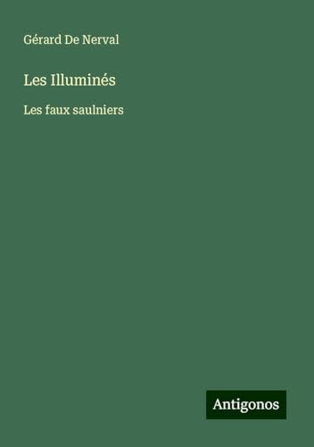 Les Illuminés: Les faux saulniers von Antigonos Verlag