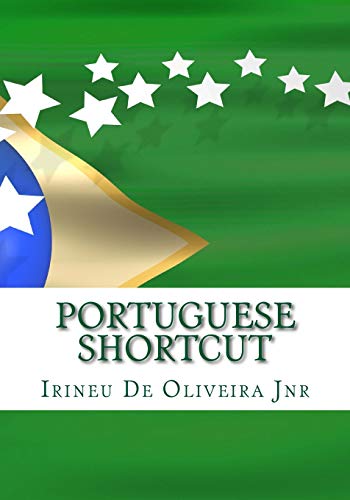 Portuguese Shortcut: Transfer your Knowledge from English and Speak Instant Portuguese! (European Languages Shortcut, Band 2) von CREATESPACE