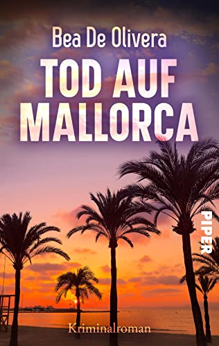 Tod auf Mallorca: Kriminalroman | Der perfekte Strandkrimi für den Urlaub in Spanien von Piper Spannungsvoll