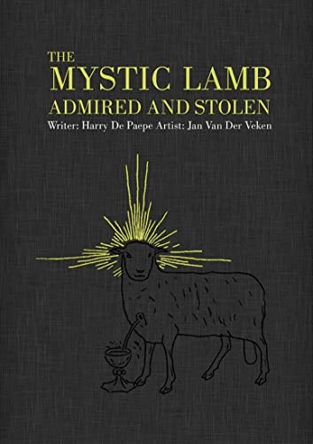 The Mystic Lamb: Admired and Stolen