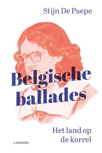 Belgische ballades: het land op de korrel von Lannoo