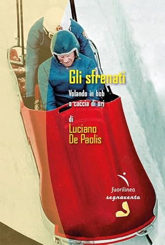 Gli sfrenati. Volando in bob a caccia di ori (Segnavento) von Fuorilinea