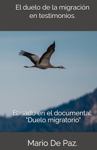 El duelo de la migración en testimonios: Basado en el documental "duelo migratorio" von Independently published