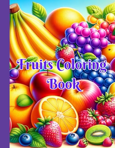 Fruits Coloring Book: Explore the Rainbow of Fruits With Every Color von Independently published