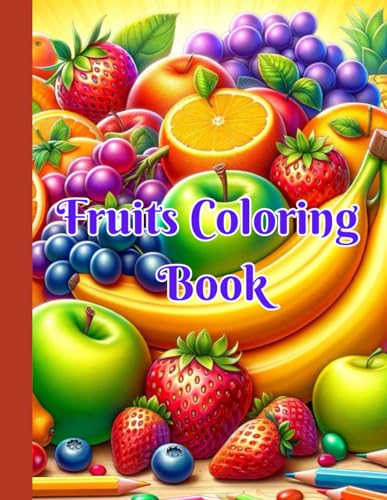 Fruits Coloring Book: Explore the Rainbow of Fruits With Every Color von Independently published
