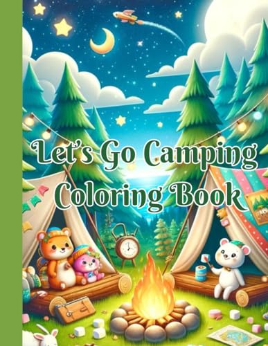 Let’s Go Camping Coloring Book: A Coloring Journey for Little Explorers von Independently published