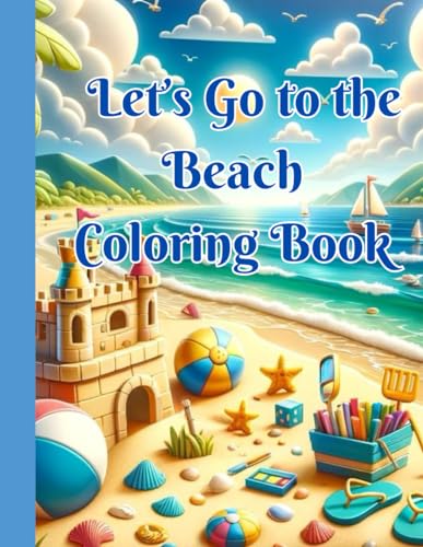 Let’s Go to the Beach Coloring Book: Color Your Way Through Beach Discoveries von Independently published