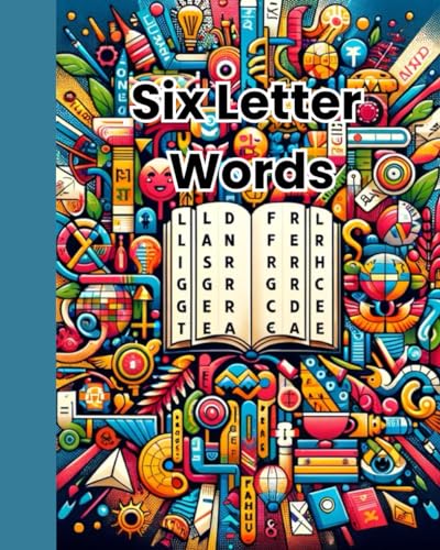 Six Letter Words: Language Enthusiast Word Search, Vocabulary Expansion Word Games, Educational Language Puzzle Book, Word Lover's Puzzle Book von Independently published