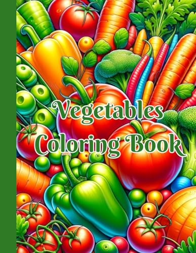 Vegetables Coloring Book: A Colorful Exploration of Vegetables for Kids von Independently published