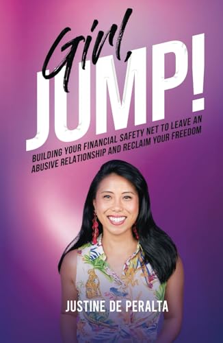 Girl, JUMP!: Building Your Financial Safety Net to Leave an Abusive Relationship and Reclaim Your Freedom von selfpublishing.com