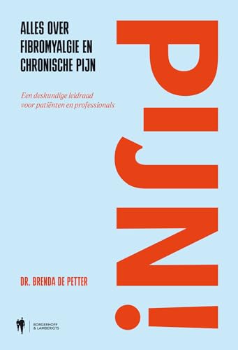 Pijn!: alles over fibromyalgie en chronische pijn : een deskundige leidraad voor patiënten en professionals Pijn!: alles over fibromyalgie en chronische pijn : een deskundige leidraad voor patiënten en professionals von Borgerhoff & Lamberigts