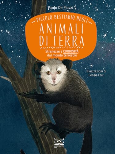 Piccolo bestiario degli animali di terra. Stranezze e curiosità dal mondo terrestre (24 Ore Cultura. Kids) von 24 Ore Cultura