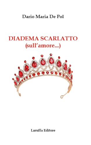 Diadema scarlatto (sull'amore...) von Laruffa