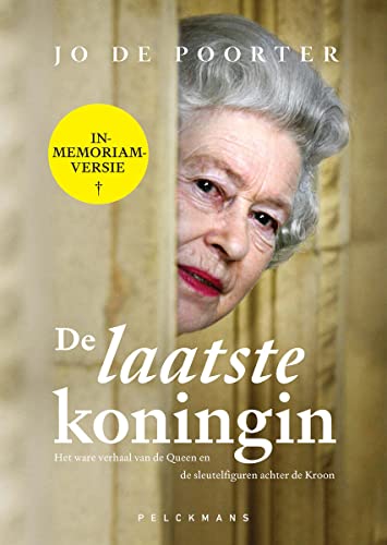 De laatste koningin: in-memoriam-versie: Het ware verhaal van de Queen en de sleutelfiguren achter de Kroon von Pelckmans