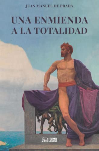 Una enmienda a la totalidad: El pensamiento tradicional contra las ideologías modernas von Homo Legens