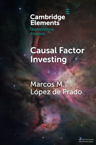 Causal Factor Investing: Can Factor Investing Become Scientific? (Elements in Quantitative Finance) von Cambridge University Press