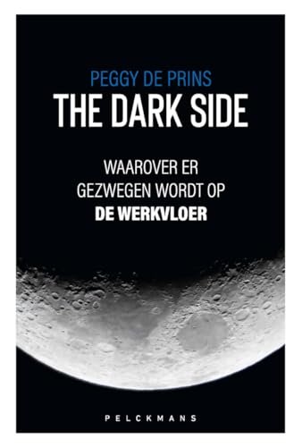 The dark side: waarover er gezwegen wordt op de werkvloer von Pelckmans