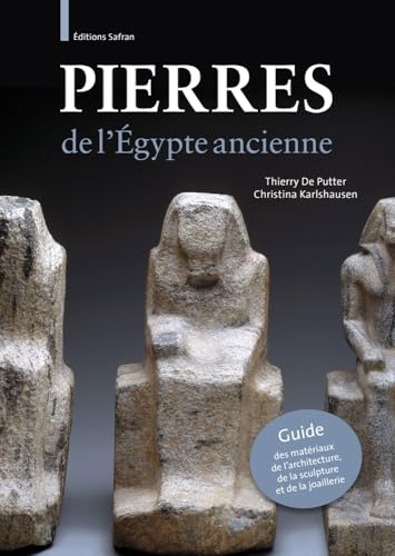 Pierres de l’Égypte ancienne: Guide des matériaux de l’architecture, de la sculpture et de la joaillerie von SAFRAN BXL