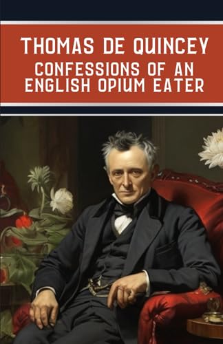 Confessions of an English Opium-Eater von Independently published