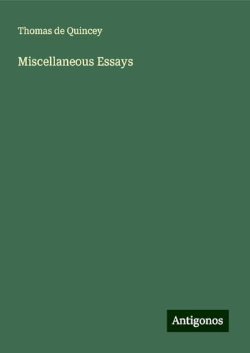 Miscellaneous Essays Miscellaneous Essays von Antigonos Verlag