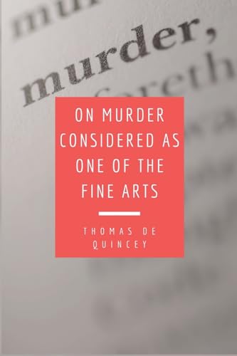 On Murder Considered as one of the Fine Arts: Including THREE MEMORABLE MURDERS, A SEQUEL TO 'MURDER CONSIDERED AS ONE OF THE FINE ARTS. von FV éditions