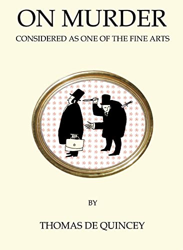 On Murder: Considered as One of the Fine Arts: Annotated Edition (Quirky Classics)
