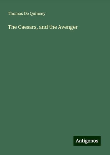 The Caesars, and the Avenger The Caesars, and the Avenger von Antigonos Verlag