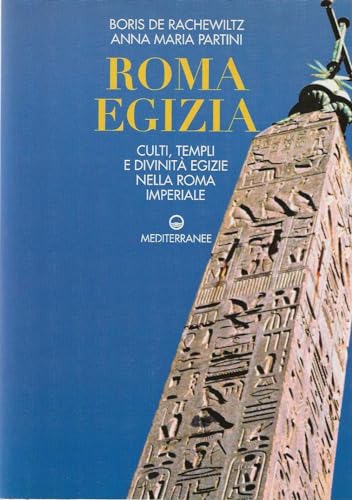 Roma egizia. Culti, templi e divinità egizie nella Roma imperiale (Esoterismo, medianità, parapsicologia) von Edizioni Mediterranee