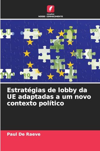 Estratégias de lobby da UE adaptadas a um novo contexto político von Edições Nosso Conhecimento