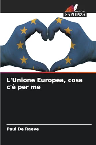 L'Unione Europea, cosa c'è per me: DE von Edizioni Sapienza